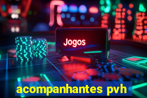 acompanhantes pvh